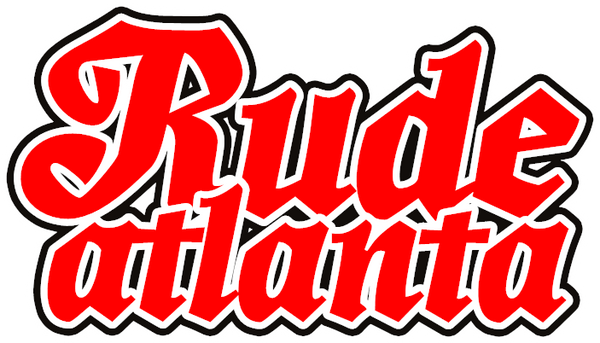 Rude Atlanta 